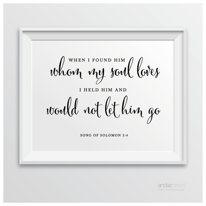 AP10304 Andaz Press Biblical Wedding Signs, Formal Black and White, 8.5-inch x 11-inch, When I found him whom my soul loves... I held him, and would not let him go, Song of Solomon 3-4, Bible Quotes