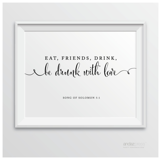 AP10305 Andaz Press Biblical Wedding Signs, Formal Black and White, 8.5-inch x 11-inch, Eat, friends, drink, and be drunk with love!, Song of Solomon 5-1 Bible Quotes