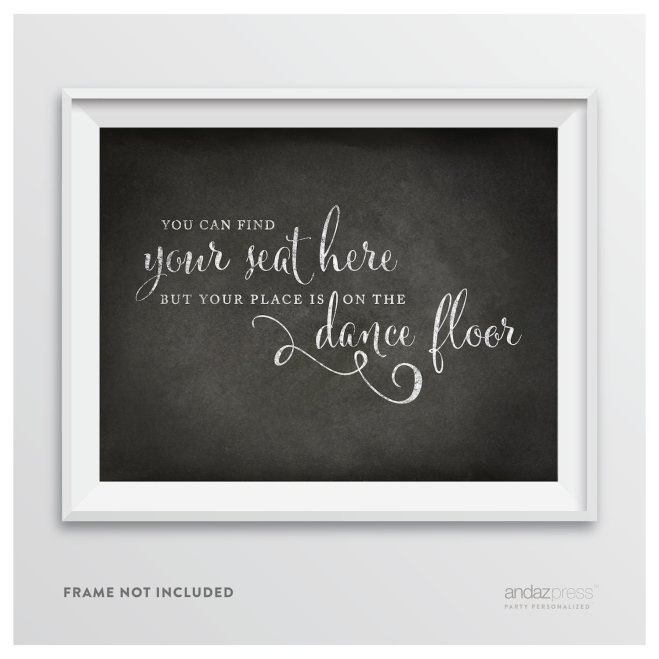 AP10334 Andaz Press Wedding Party Signs, Vintage Chalkboard Print, 8.5-inch x 11-inch, You Can Find Your Seat Here, But Your Place is On the Dance Floor