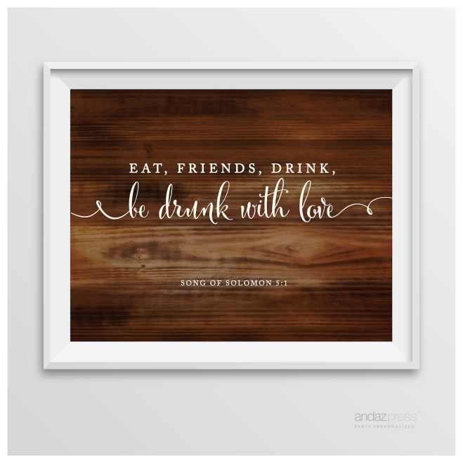 AP10459 Andaz Press Biblical Wedding Signs, Rustic Wood Print, 8.5-inch x 11-inch, Eat, friends, drink, and be drunk with love!, Song of Solomon 5-1 Bible Quotes