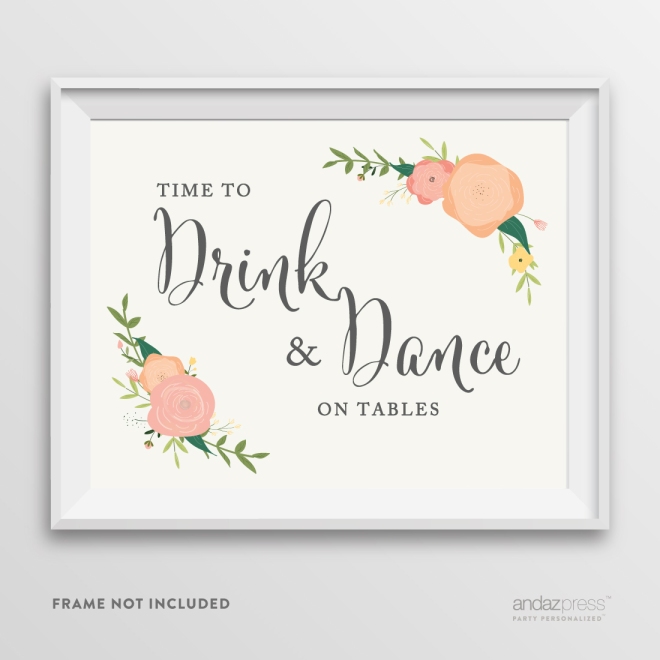 AP10799-Andaz-Press-Wedding-Party-Signs,-Watercolor-Floral-Roses-Print,-8.5-inch-x-11-inch,-Time-to-Drink-Champagne-and-Dance-on-the-Table,-1-Pack---NEW