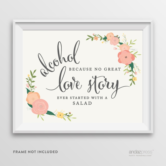 AP10805-Andaz-Press-Wedding-Party-Signs,-Watercolor-Floral-Roses-Print,-8.5-inch-x-11-inch,-Alcohol,-Because-No-Great-Love-Story-Ever-Started-with-a-Salad-Sign,-1-Pack