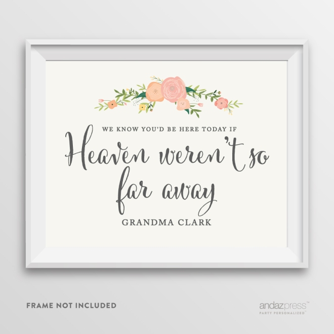 AP10823-Andaz-Press-Personalized-Wedding-Party-Signs,-Watercolor-Floral-Roses-Print,-8.5-inch-x-11-inch,-We-Know-You-Would-Be-Here-Today-if-Heaven-Weren't-So-Far-Away-Memorial-Sign,-1-Pack,-Custom-Made-Any-Name