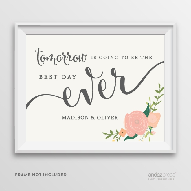 AP10828-Andaz-Press-Personalized-Wedding-Party-Signs,-Watercolor-Floral-Roses-Print,-8.5-inch-x-11-inch,-Tomorrow-is-Going-to-be-the-Best-Day-Ever-Rehearsal-Dinner-Sign,-1-Pack,-Custom-Made-Any-Name